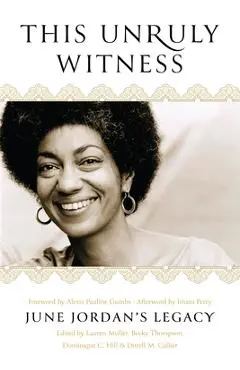 This Unruly Witness: June Jordan's Legacy - Lauren Muller