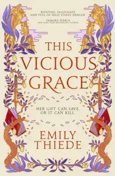 This Vicious Grace. the romantic, unforgettable fantasy debut of the year, Paperback/Emily Thiede
