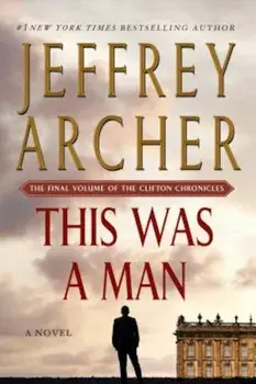 This Was a Man: The Final Volume of the Clifton Chronicles, Paperback/Jeffrey Archer