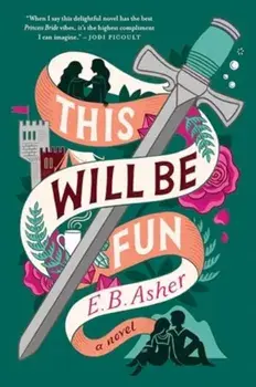 This Will Be Fun. A Novel, Paperback/E. B. Asher