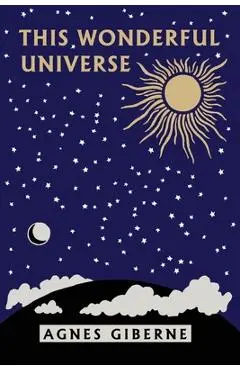 This Wonderful Universe (Yesterday's Classics) - Agnes Giberne