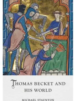 Thomas Becket and His World, Hardback/Michael Staunton