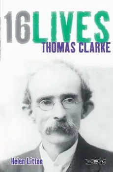 Thomas Clarke. 16Lives, Paperback/Helen Litton