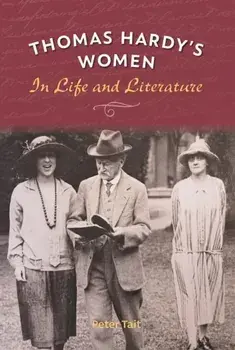 Thomas Hardy's Women. In Life and Literature, Hardback/Peter Tait