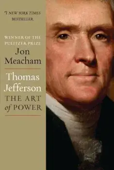 Thomas Jefferson: The Art of Power, Hardcover/Jon Meacham