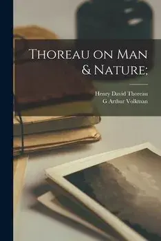 Thoreau on Man & Nature;, Paperback/Henry David 1817-1862 Thoreau