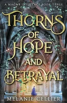 Thorns of Hope and Betrayal, Paperback/Melanie Cellier