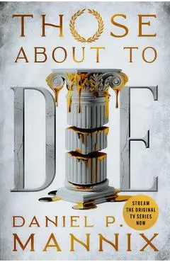 Those About to Die - Daniel P. Mannix