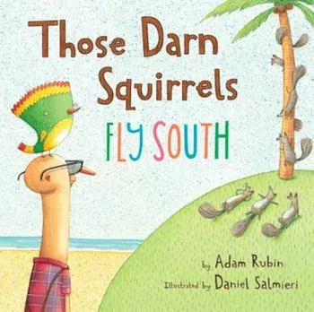Those Darn Squirrels Fly South, Paperback/Adam Rubin