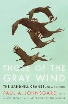 Those of the Gray Wind: The Sandhill Cranes, New Edition, Paperback/Paul A. Johnsgard