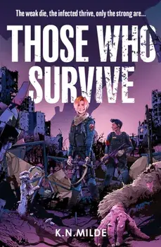 Those Who Survive, Paperback/K. N. Milde