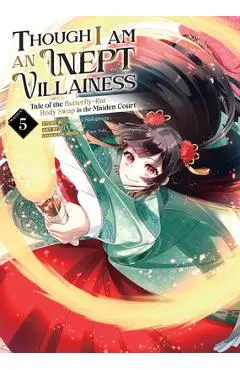 Though I Am an Inept Villainess: Tale of the Butterfly-Rat Body Swap in the Maiden Court (Manga) Vol. 5 - Satsuki Nakamura