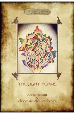 Thought-Forms; with entire complement of original colour illustrations (Aziloth Books) - Annie Besant