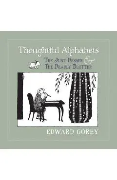 Thoughtful Alphabets: The Just Dessert and the Deadly Blotter - Edward Gorey