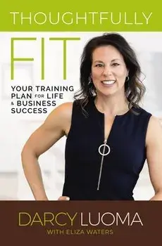Thoughtfully Fit. Your Training Plan for Life and Business Success, Paperback/Eliza Waters