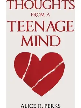 Thoughts From A Teenage Mind, Paperback/Alice R. Perks