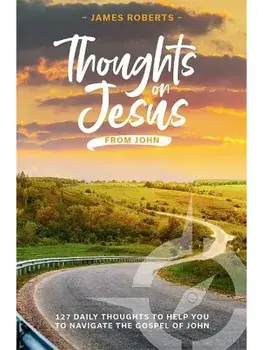 Thoughts on Jesus from John, Paperback/James Roberts