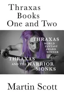 Thraxas Books One and Two: Thraxas & Thraxas and the Warrior Monks, Paperback/Martin Scott