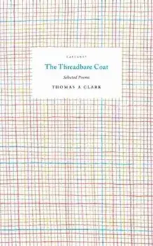 Threadbare Coat. Selected Poems, Paperback/Thomas A. Clark