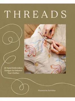 Threads. 20 Hand Embroidery Designs to Enhance Your Clothes, Paperback/Madeleine Kemsley