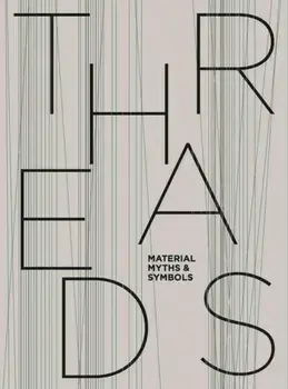 Threads: Material, Myths & Symbols, Hardback/Maria Spitz