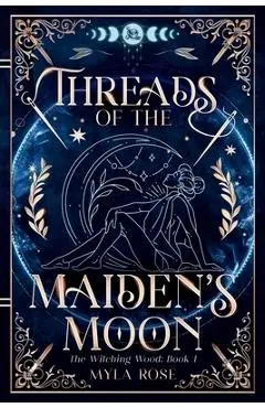 Threads of the Maiden's Moon - Myla Rose