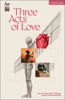 Three Acts of Love. The Start of Space; fangirl, or the justification of limerence; with the love of neither god nor state, Paperback/Vici Wreford-Sinnott
