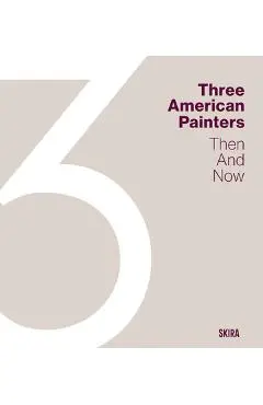 Three American Painters: Then and Now - Eik Kahng