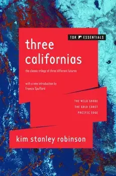 Three Californias: The Wild Shore, the Gold Coast, and Pacific Edge, Paperback/Kim Stanley Robinson