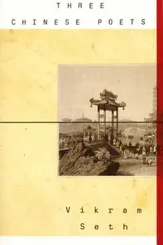 Three Chinese Poets, Paperback/Seth Vikram