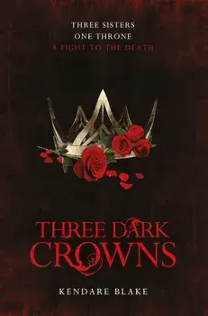 Three Dark Crowns/Kendare Blake