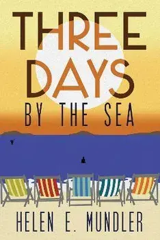 Three Days by the Sea, Hardback/Helen E. Mundler