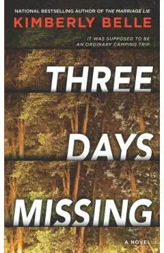 Three Days Missing: A Novel of Psychological Suspense - Kimberly Belle