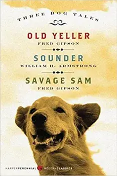 Three Dog Tales: Old Yeller/Sounder/Savage Sam, Paperback/Fred Gipson