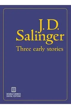 Three Early Stories - J. D. Salinger