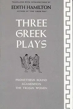 Three Greek Plays, Paperback/Edith Hamilton