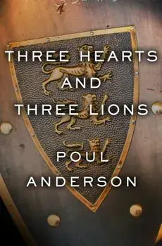 Three Hearts and Three Lions, Paperback/Poul Anderson