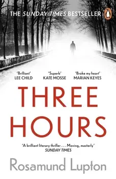Three Hours. The Top Ten Sunday Times Bestseller, Paperback/Rosamund Lupton