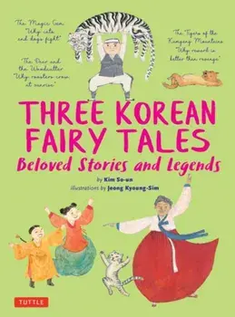 Three Korean Fairy Tales. Beloved Stories and Legends, Hardback/Jeong Kyoung-Sim