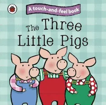 Three Little Pigs: Ladybird Touch and Feel Fairy Tales, Hardcover/***