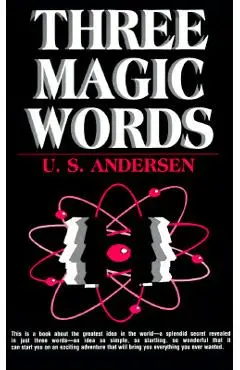 Three Magic Words: The Key to Power, Peace and Plenty - U. S. Andersen