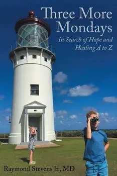 Three More Mondays: In Search of Hope and Healing A to Z, Paperback/Raymond Stevens Jr. MD
