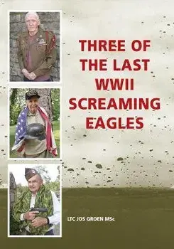 Three of the Last WWII Screaming Eagles, Paperback/Jos Groen