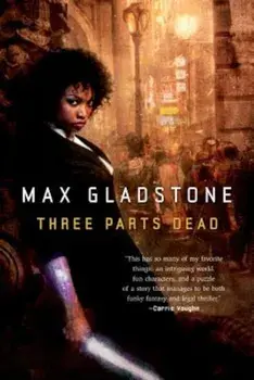 Three Parts Dead, Paperback/Max Gladstone