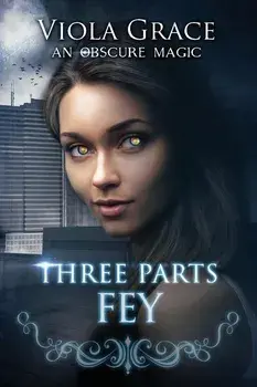 Three Parts Fey, Paperback/Viola Grace
