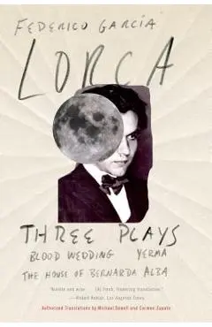 Three Plays: Blood Wedding; Yerma; The House of Bernarda Alba - Federico Garc�a Lorca