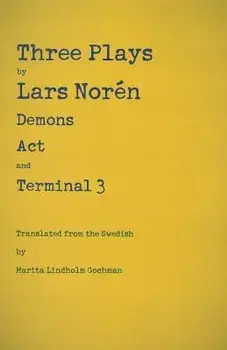 Three Plays: Demons, Act, and Terminal 3, Paperback/Lars Noren
