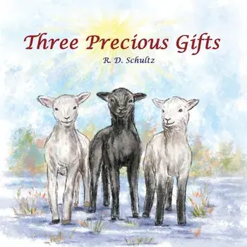 Three Precious Gifts, Paperback/R. D. Schultz