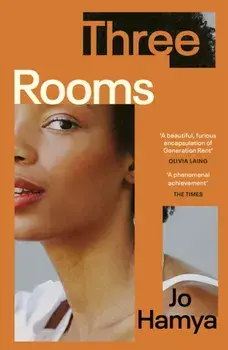 Three Rooms. 'A furious encapsulation of Generation Rent' OLIVIA LAING, Paperback/Jo Hamya