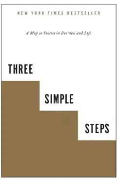 Three Simple Steps: A Map to Success in Business and Life - Trevor G. Blake